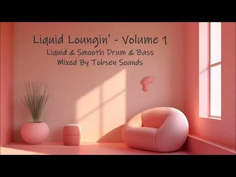 Liquid Loungin' - Volume 1 (Liquid & Smooth Drum & Bass - mixed by Tobsen Sounds)