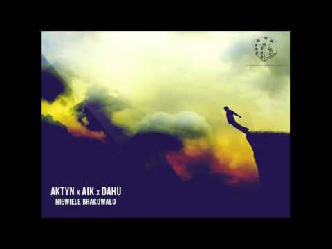 AKTYN x AIK x DAHU - NIEWIELE BRAKOWAŁO