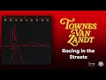 Racing in the Streets - Townes Van Zandt (Official Audio)