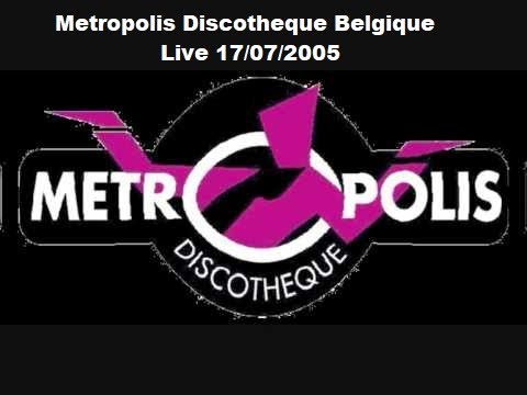 Metropolis Belgium 16/07/2005  - Live Dj Arno