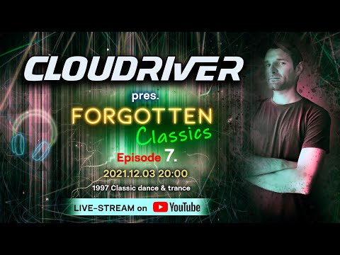 Cloudriver pres. Forgotten Classic Episode 6. (1997 classic dance & eurotrance)