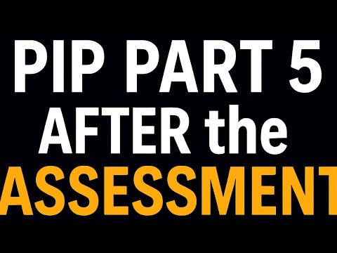 PIP part 5. What happens after the assessment. You need to know this !!