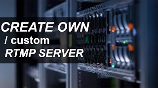 How to Create Your Own RTMP Server: Complete Step-by-Step Guide(2025)
