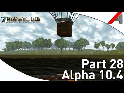 7 Days to Die Alpha 10.4 Gameplay - Part 28 - Supply Drop!"
