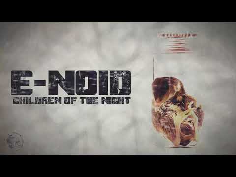 E-Noid - Children Of The Night