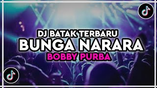 Download lagu DJ BUNGA NARARA - BOBBY PURBA VIRAL TIKTOK mp3 Download lagu DJ BUNGA NARARA - BOBBY PURBA VIRAL TIKTOK mp3