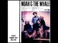 Noah And The Whale - Just Me Before We Met
