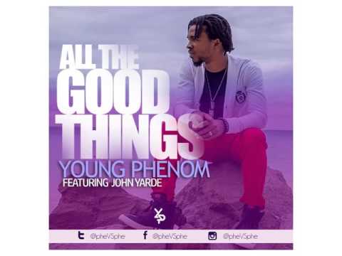 Young Phenom - All The Good Things feat. John Yarde