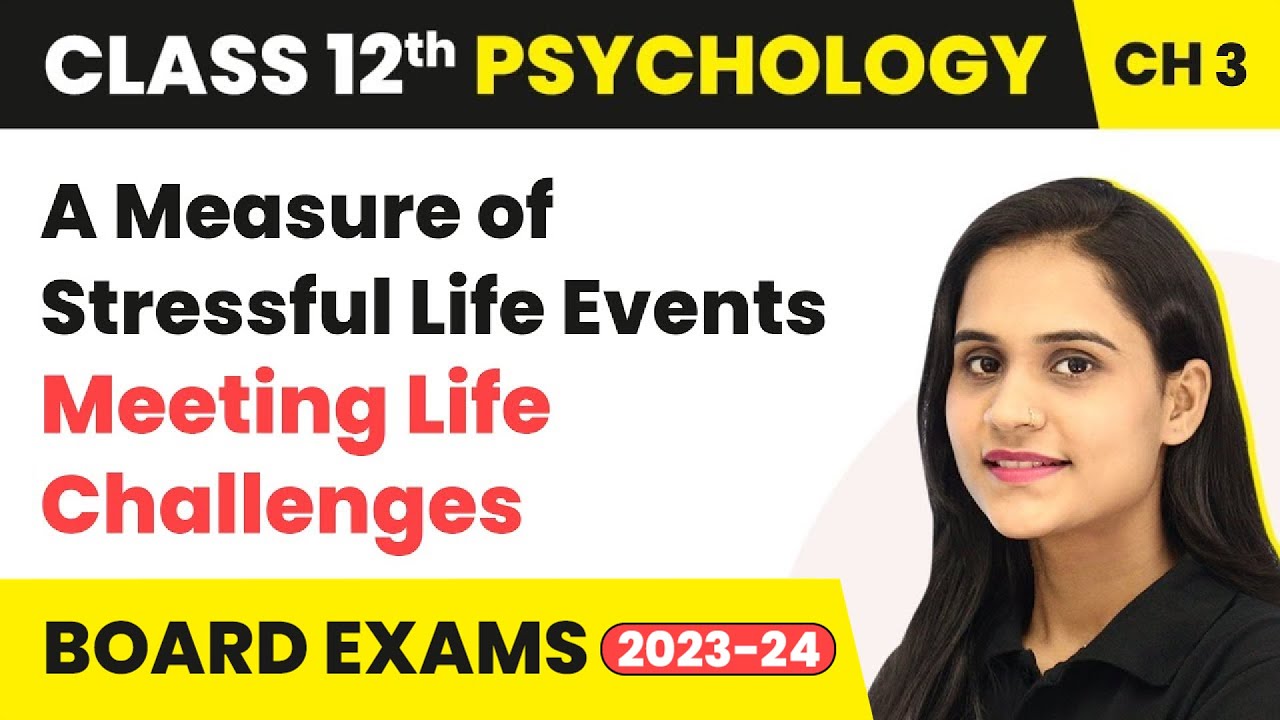 A Measure of Stressful Life Events - Meeting Life Challenges | Class 12 Psychology Chapter 3 | 2024