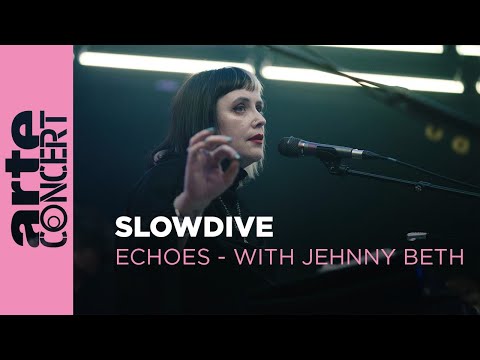 Slowdive - Echoes with Jehnny Beth  - ARTE Concert