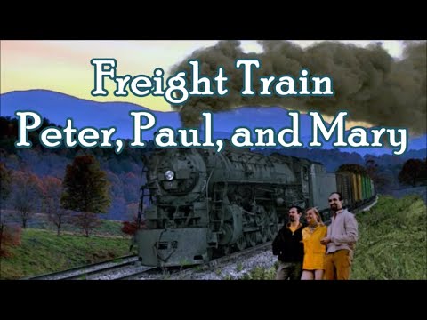 Freight Train Peter, Paul, and Mary with Lyrics