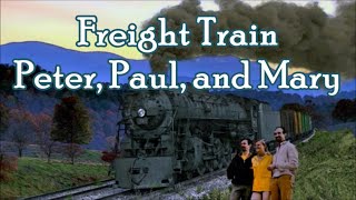 Freight Train Peter, Paul, and Mary with Lyrics