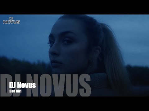 DJ Novus - Bad Girl (Official Video)