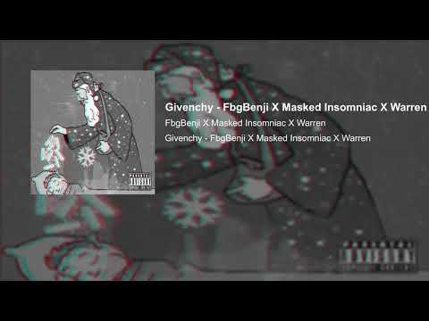Givenchy - FbgBenji X Masked Insomniac X Warren