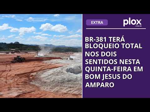 BR-381 terá bloqueio total nos dois sentidos nesta quinta-feira em Bom Jesus do Amparo