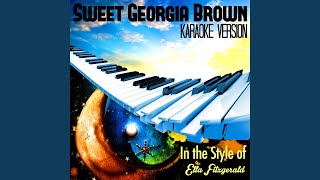 Sweet Georgia Brown (In the Style of Ella Fitzgerald) (Karaoke Version)