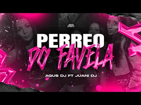 PERREO DO FAVELA - AGUS DJ x JUANI DJ 