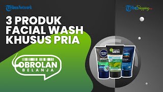 3 Rekomendasi Produk Facial Wash Terbaik untuk Pria, Harga Cuma Rp 30 Ribuan