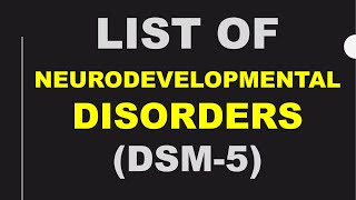 LIST OF NEURODEVELOPMENTAL DISORDERS (DSM-5)