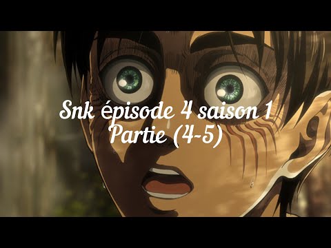 Snk épisode 4 saison 1 partie (4-5)