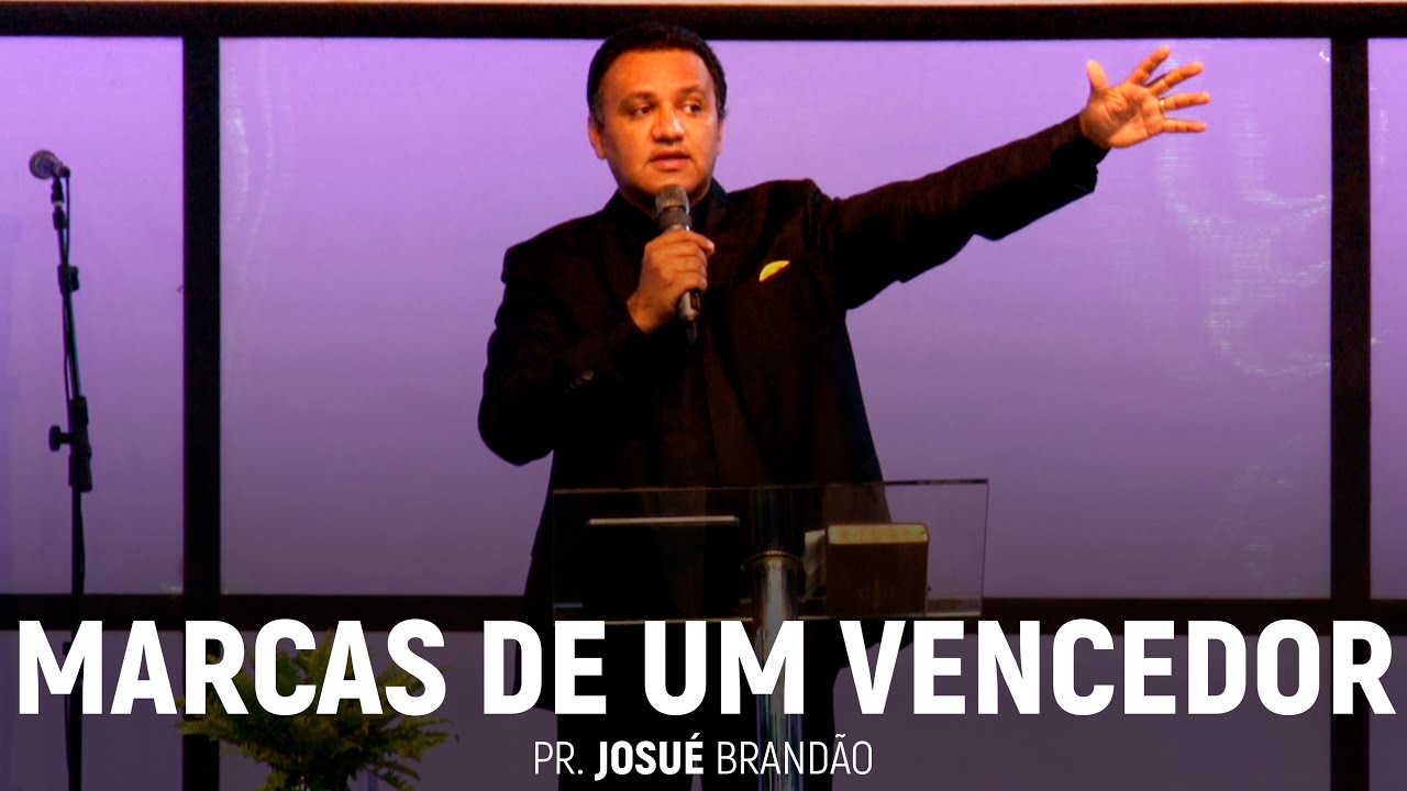 Marcas de Um Vencedor | Pr. Josué Brandão