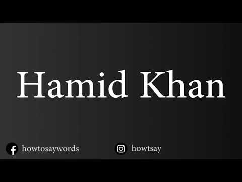 How To Pronounce Hamid Khan