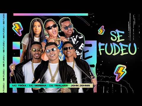 Os Tralhas, Mc Tróia, Mc Morena e John Johnis - SE FUDEU