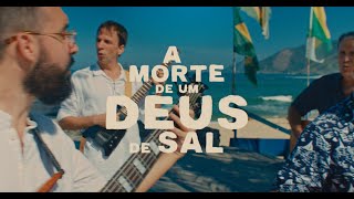 A morte de um deus de sal Music Video