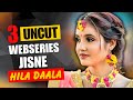 Top 3 Indian Uncut Web Series To Watch Alone In 2025 High Rated Uncut Webseries List