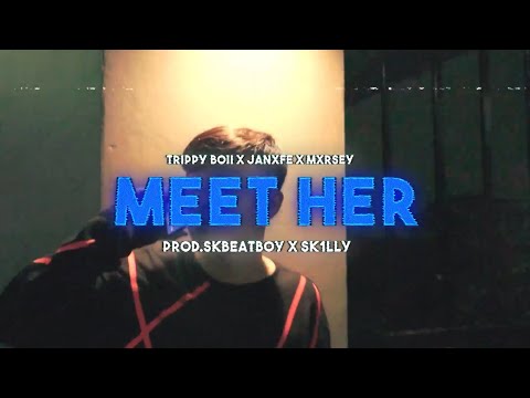 TRIPPY BOII - Meet Her ft. JANXFE & MXRSEY(OFFICIAL VIDEO)