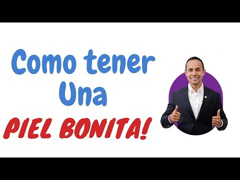 Como tener una piel bonita