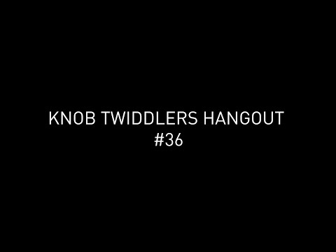 Knob Twiddlers Hangout #36 - STOOR & Friends 2020 Finale
