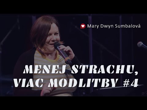 Mary Dwyn Sumbalová /MENEJ STRACHU, VIAC MODLITBY #4/