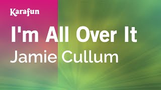 I&#39;m All Over It - Jamie Cullum | Karaoke Version | KaraFun