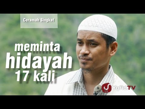 Ceramah Singkat : Meminta Hidayah 17 Kali - Ustadz Muhammad Abduh Tuasikal