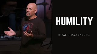 Roger Hackenberg - Humility