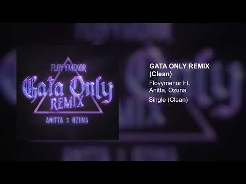 Floyymenor, Anitta, Ozuna - Gata Only Remix (Clean Version)
