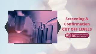 Cut Off Levels For Screening & Confirmation Testing (Drug Test Levels)