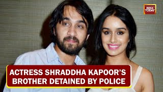 Shraddha Kapoor’s Brother Siddhanth Kapoor Detained By Police In Drug Case | Bollywood News