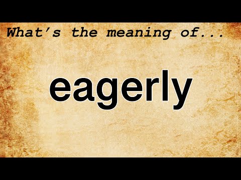 Eagerly Meaning : Definition of Eagerly