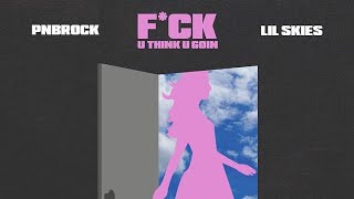 PnB Rock - Fuck U Think U Goin feat. Lil Skies (Prod. By SladeDaMonsta)