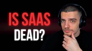 Why I Don't Think SaaS Is Dead...