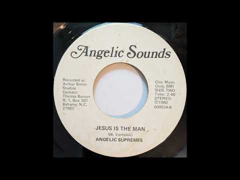 Angelic Supremes - Jesus is the Man