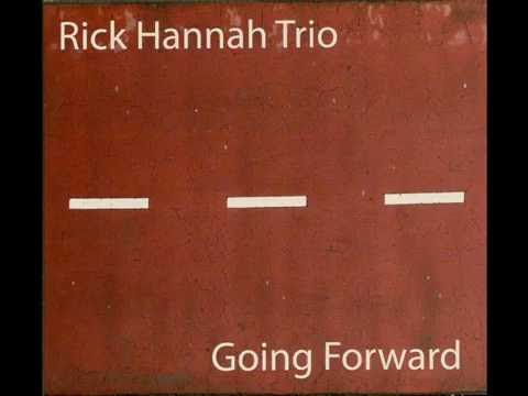 Going Forward   excerpts.  Rick Hannah Trio