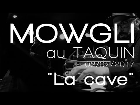 Mowgli  @ Taquin /  LA CAVE