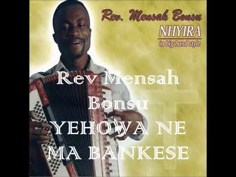 Rev Mensah Bonsu - Yehowa Ne Ma Bankese_HIGH.mp4