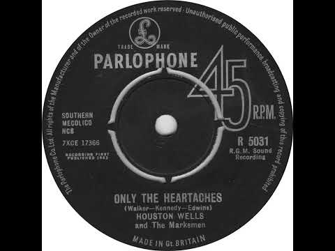UK New Entry 1963 (161) Houston Wells & The Marksmen - Only The Heartaches