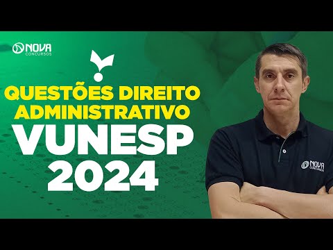 Questões Direito Administrativo Vunesp 2024