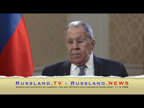 Auszug aus Interview mit Lawrow, für das „Öffentliche Fernsehen Russlands“, 11. 4 .2026