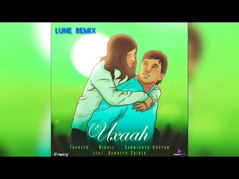 Tavreed, Nikhil & Sannidhya Bhuyan- Uxaah Ft. Randeep Saikia (Lune Remix)